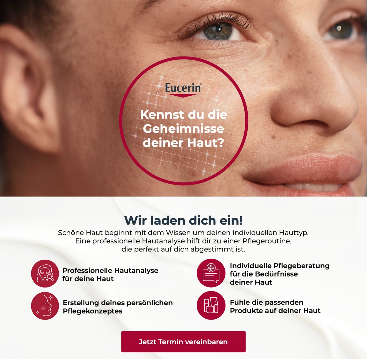 Eucerin Werbegrafik zur Hautanalyse: Gesicht einer jungen Frau, darüber ein Kreis mit dem Text ‚Kennst du die Geheimnisse deiner Haut?‘ sowie Informationen zu professioneller Hautanalyse und Beratung.